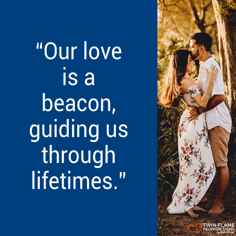 Our love is a beacon guiding us through lifetimes
