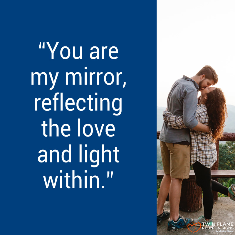 You are my mirror reflecting the love and light within